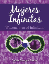 Title: Mujeres Infinitas: Wo..Om..Men Ad Infinitum, Author: Cecilia Guzman Puente