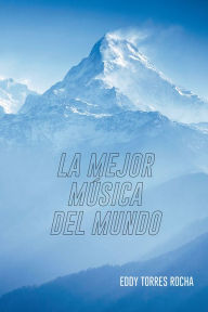 Title: LA MEJOR MÚSICA DEL MUNDO, Author: EDDY TORRES