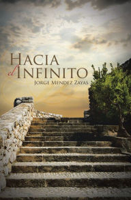 Title: Hacia El Infinito, Author: Jorge Mendez Zayas