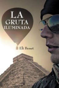 Title: LA GRUTA ILUMINADA, Author: Eli Benet