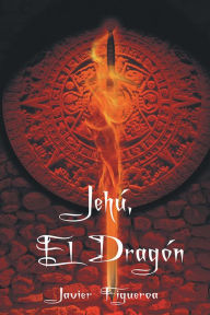 Title: Jehú, el Dragón, Author: Javier Figueroa