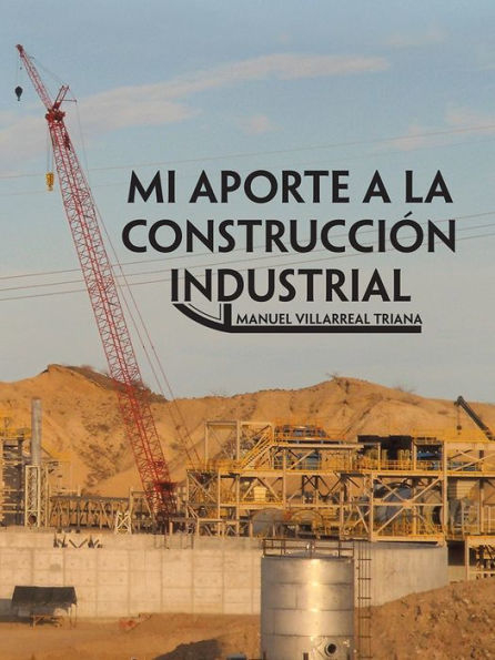 Mi aporte a la construcción industrial (PagePerfect NOOK Book)