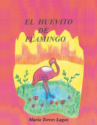 Title: El Huevito De Flamingo, Author: Maria Torres Lagos