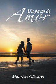 Title: Un pacto de amor, Author: Mauricio Olivares