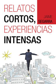 Title: RELATOS CORTOS, EXPERIENCIAS INTENSAS, Author: Jaime Segarra