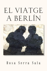 Title: El Viatge a Berlin, Author: Rosa Serra Sala