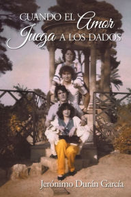 Title: Cuando el amor juega a los dados, Author: Jerónimo Durán García