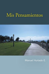 Title: Mis pensamientos, Author: Manuel Hurtado E.