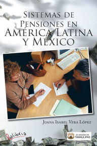 Title: Sistemas de Pensiones en América Latina y México, Author: Juana Isabel Vera López