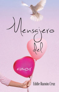 Title: Mensajero del amor, Author: Eddie Ramon Cruz