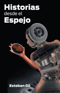 Title: Historias desde el espejo, Author: Esteban Gil