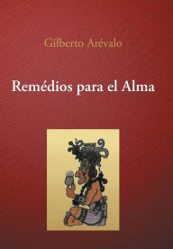 Title: Remedios Para El Alma, Author: Gilberto Arevalo