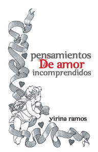 Title: PENSAMIENTOS DE AMOR INCOMPRENDIDOS, Author: Yirina Ramos