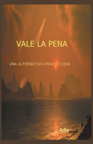 Title: Vale la pena una alternativa para tu vida, Author: Adis