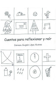 Title: Cuentos para reflexionar y reír, Author: Carmen Ángela López Álvarez