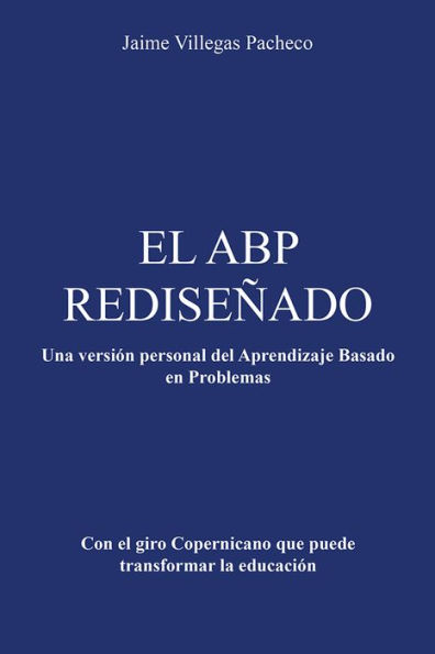 EL ABP REDISEÑADO: Una versión personal del Aprendizaje Basado en Problemas