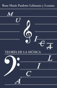 Title: Música Fácil: TEORÍA DE LA MÚSICA, Author: Rose Marie Paulette Lehmans y Lezama