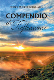 Title: COMPENDIO DE REFLEXIONES, Author: Domingo Antonio Burgos Ramírez