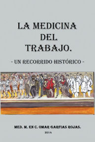 Title: Medicina del Trabajo: Un recorrido histórico, Author: Omar Garfias Rojas