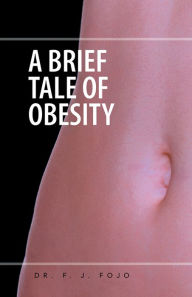 Title: A BRIEF TALE OF OBESITY, Author: Dr. F. J. Fojo
