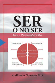 Title: Ser O No Ser: Ese Es El Dilema En Puerto Rico., Author: Guillermo González