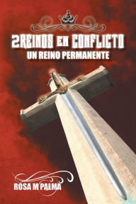 Title: 2REINOS EN CONFLICTO: UN REINO PERMANENTE, Author: ROSA M PALMA