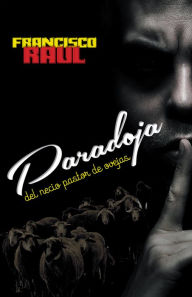 Title: PARADOJA DEL NECIO PASTOR DE OVEJAS, Author: Francisco Raúl