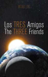 Title: Los Tres Amigos/The Three Friends, Author: Antonio Lobo