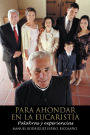 PARA AHONDAR EN LA EUCARISTÍA: Palabras y experiencias