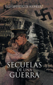 Title: Secuelas de Una Guerra, Author: Elsa Marrero De Rodriguez