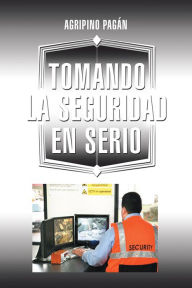 Title: TOMANDO LA SEGURIDAD EN SERIO, Author: Agripino Pagán