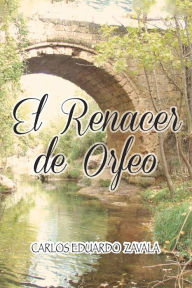 Title: El Renacer de Orfeo, Author: Carlos Eduardo Zavala S?nchez