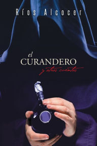 Title: El curandero y otros cuentos, Author: Ríos Alcocer