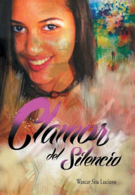 Title: Clamor del Silencio, Author: Wascar Sisa Luciano