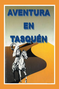 Title: AVENTURA EN TASQUÉN, Author: Lazaro O. Garrido