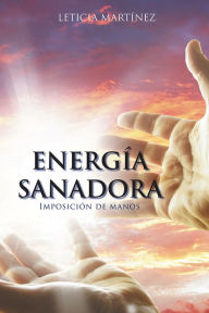 Title: ENERGÍA SANADORA: Imposición de manos, Author: Leticia Martínez