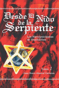 Title: Desde el Nido de la Serpiente, Author: Juan Bosco Abascal Carranza