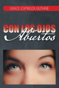 Title: Con Los Ojos Abiertos, Author: Grace Espinoza Guthrie