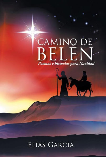 Camino de Belen: Poemas E Historias Para Navidad