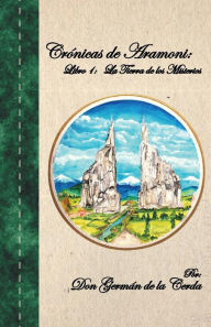 Title: Cronicas de Aramoni: Libro 1: La Tierra de Los Misterios, Author: Don German De La Cerda