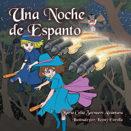 Title: Una Noche De Espanto, Author: María Celia Zeevaert Alcántara