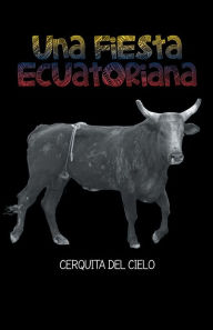 Title: UNA FIESTA ECUATORIANA: CERQUITA DEL CIELO, Author: Victor H. Acuna