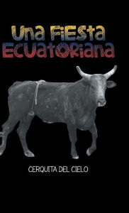Title: Una Fiesta Ecuatoriana: Cerquita del Cielo, Author: Victor H Acuna