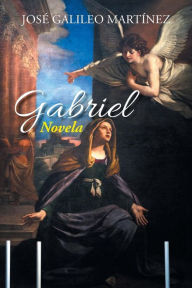 Title: Gabriel: Novela, Author: Jose Galileo Martinez