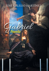Title: Gabriel: Novela, Author: Jose Galileo Martinez
