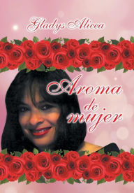 Title: Aroma de Mujer, Author: Gladys Alicea