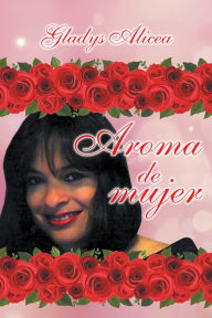 Title: Aroma de mujer, Author: Gladys Alicea