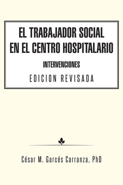 El Trabajador Social en el Centro Hospitalario Intervenciones Edicion Revisada