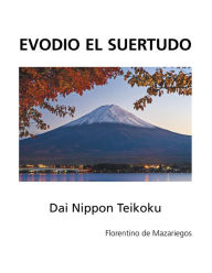 Title: Evodio el Suertudo: Dai Nippon Teikoku, Author: Florentino de Mazariegos