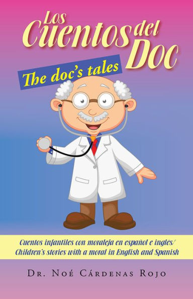 Los Cuentos Del Doc/The Doc's Tales: Cuentos Infantiles Con Moraleja En Español E Inglés/Children's Stories with a Moral in English and Spanish